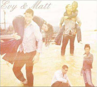 Evy et Matt : mes 2 h�ros!!!